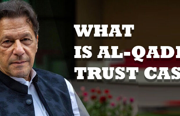 What is Al-Qadir Trust Case?