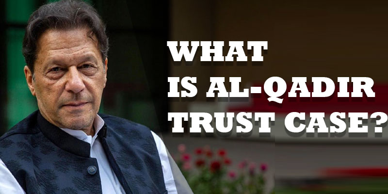What is Al-Qadir Trust Case?
